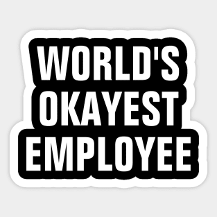 World's Okayest Employee - White Text Sticker